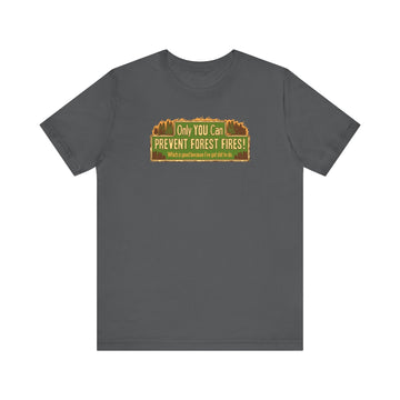 Only You Can Prevent Forest Fires! - Which Is Good Because I've Got Shit To Do - Men's T-Shirt